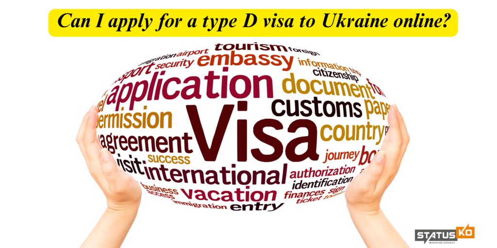 Discover if it's possible to apply for a Type D visa to Ukraine online. Learn about the process, requirements, and expert guidance from Status Ko Migration Services for a hassle-free experience.